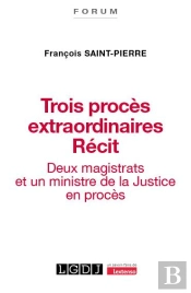 Trois Procès Extraordinaires : Deux Magistrats Et Un Ministre De La Justice En Procès