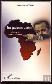 Trois Questions Sur L'Afrique ; Lettre À Nicolas Sarkozy