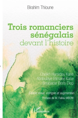 Bertrand.pt - Trois Romanciers Sénégalais Devant L'Histoire ; Cheikh Hamidou Kane, Abdoulaye Elimane Kane Et Boubacar Boris Diop