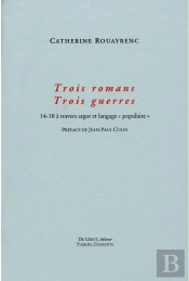 Trois Romans Trois Guerres : 14-18 À Travers Argot Et Langage 'Populaire'