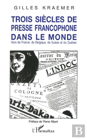 Trois Siècles De Presse Francophone Dans Le Monde