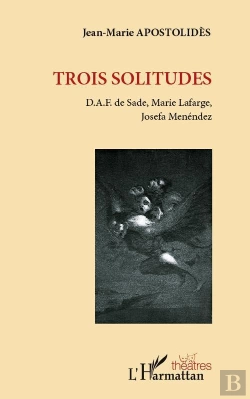Bertrand.pt - Trois Solitudes ; D.A.F. De Sade, Marie Lafarge, Josefa Menéndez
