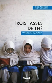 Trois Tasses De Thé ; La Mission De Paix D'Un Américain Au Pakistan Et En Afghanistan