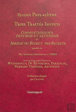 Bertrand.pt - Trois Traites Inédits ; Commentaires Sur Trévisan Et Artéphius Et Abrégé Du Secret Des Secrets