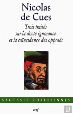 Bertrand.pt - Trois Traités Sur La Docte Ignorance Et La Coïncidence Des Opposés