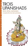Trois Upanishads ; Ishâ, Kena, Mundaka