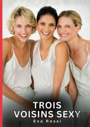 Trois Voisins Sexy - Nouvelles Erotiques De Sexe Ta
