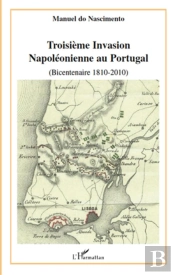 Troisième Invasion Napoléonienne Au Portugal (Bicentenaire 1810-2010)