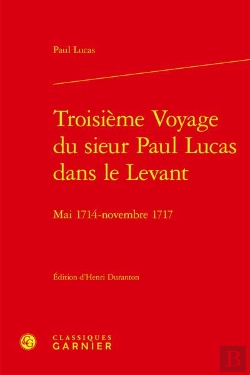 Bertrand.pt - Troisieme Voyage Du Sieur Paul Lucas Dans Le Levant - Mai 1714 - Novembre 1717