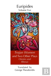 Trojan Women And Two Other Plays