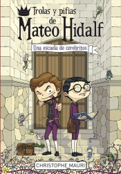 Trolas Y Pifias De Mateo Hidalf 2. Una Escuela De Cerebritos