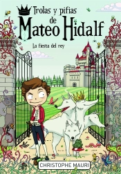 Trolas Y Pifias De Mateo Hidalf. La Fiesta Del Rey