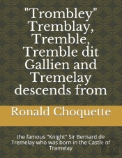 'Trombley' Tremblay, Tremble, Tremble Dit Gallien And Tremelay Descends From