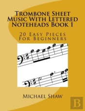 Trombone Sheet Music With Lettered Noteheads Book 1