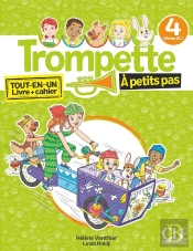 Trompette, Méthode De Français : Niveau 4 (A1.2) ; Tout-En-Un Livre + Cahier ; À Petits Pas (Édition 2025)