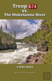 Troop 624 Vs. The Mokelumne River