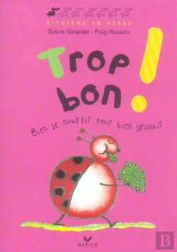 Bertrand.pt - Trop Bon ! Bien Se Nourrir Pour Bien Grandir