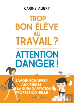 Bertrand.pt - Trop Bon Élève Au Travail ? Attention Danger ! Échapper Aux Pièges De La Suradaptation Professionnelle