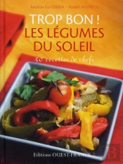 Trop Bon ! Les Légumes Provençaux : 50 Recettes De Chefs