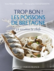 Trop Bon ! Les Poissons De Bretagne ; 30 Recettes De Chefs