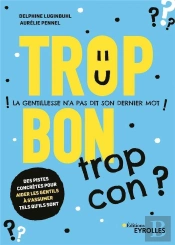 Trop Bon, Trop Con ? - La Gentillesse N'A Pas Dit Son Dernier Mot