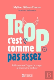 Trop, C'Est Comme Pas Assez : Réflexions Sur L'Argent, Le Temps Et Le Bonheur