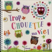 Trop Chouette Ma Vie !