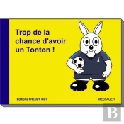 Trop De La Chance D'Avoir Un Tonton !