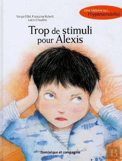 Bertrand.pt - Trop De Stimuli Pour Alexis - Une Histoire Sur L'Hypersensibilite