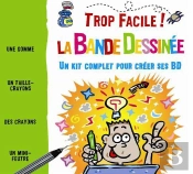 Trop Facile : La Bande Dessinée ; Un Kit Complet Pour Créer Ses Bd