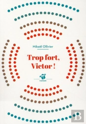 Trop Fort, Victor !