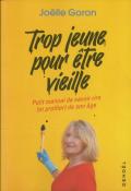Trop Jeune Pour Etre Vieille ; Petit Manuel De Savoir Rire (Et Profiter) De Son Âge