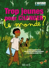 Trop Jeunes Pour Changer Le Monde !