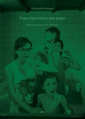 Trop N'Est Même Pas Assez ; Autoportraits De Famille #4