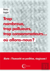 Trop Nombreux Trop Pollueurs Trop Consommateurs Ou Allons-Nous ?