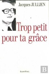 Trop Petit Pour Ta Grâce