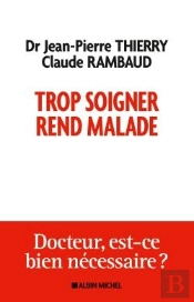 Trop Soigner Rend Malade ; Docteur, Est-Ce Bien Nécessaire ?