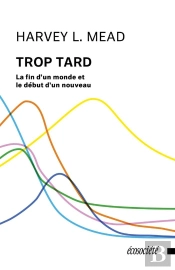 Trop Tard : La Fin D'Un Monde Et Le Début D'Un Nouveau