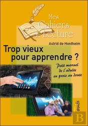 Trop Vieux Pour Apprendre ? Petit Manuel De L'Adulte En Proie Au Doute