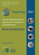 Tropentag 2021 - International Research On Food Security, Natural Resource Management And Rural Development.Towards Shifting Paradigms In Agriculture For A Healthy And Sustainable Future - Book Of Abs