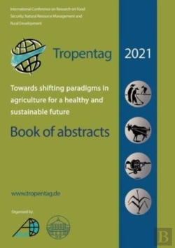 Bertrand.pt - Tropentag 2021 - International Research On Food Security, Natural Resource Management And Rural Development.Towards Shifting Paradigms In Agriculture For A Healthy And Sustainable Future - Book Of Abs