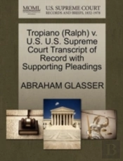 Tropiano (Ralph) V. U.S. U.S. Supreme Court Transcript Of Record With Supporting Pleadings