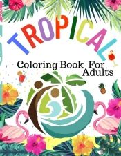 Tropical Coloring Book For Adults