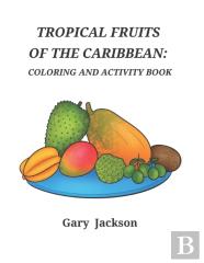 Tropical Fruits Of The Caribbean