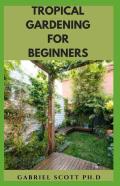Tropical Gardening For Beginners