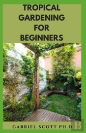 Tropical Gardening For Beginners