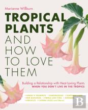 Tropical Plants And How To Love Them