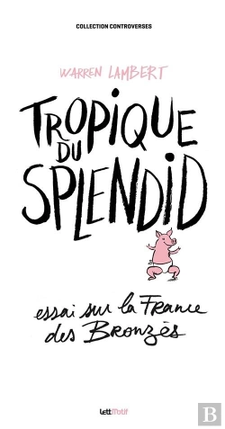 Bertrand.pt - Tropique Du Splendid ; Essai Sur La France Des Bronzés