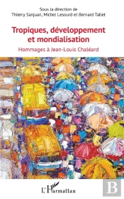 Tropiques, Développement Et Mondialisation ; Hommages À Jean Louis Chaléard