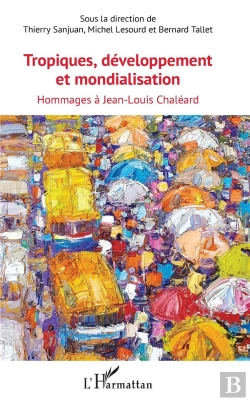 Bertrand.pt - Tropiques, Développement Et Mondialisation ; Hommages À Jean Louis Chaléard